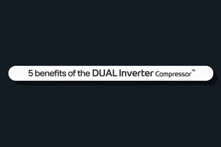 這影片顯示 DUAL Inverter Compressor™ 的五個優點。