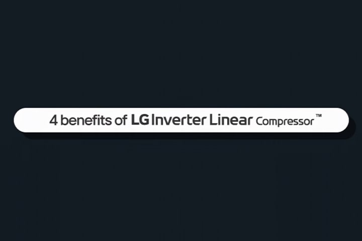 影片介紹 LG Inverter Linear Compressor™ 線性變頻壓縮機的四大優點