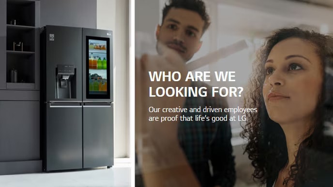 An LG french door refrigerator on the left, a man and a woman writing on a whiteboard on the right. Text reads &quot;Who are we looking for? Our creative and driven employees are proof that life's good at LG&quot;.