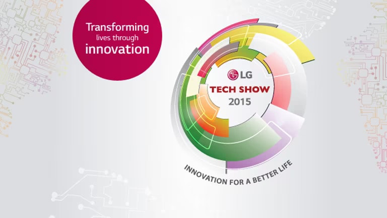 INNOVATION FOR A BETTER LIFE: A SHOWCASE OF INNOVATIONS AT LG TECH SHOW 20151
