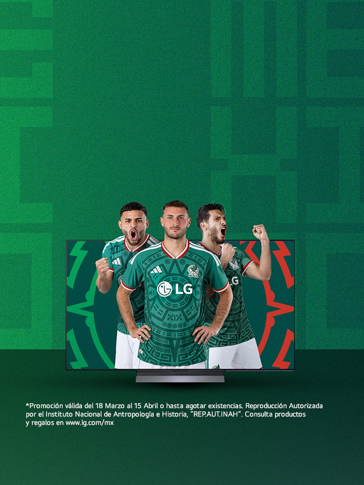 Estrena pantalla y recibe un regalo para apoyar a la Selección Nacional Aprovecha hasta 24 MSI*