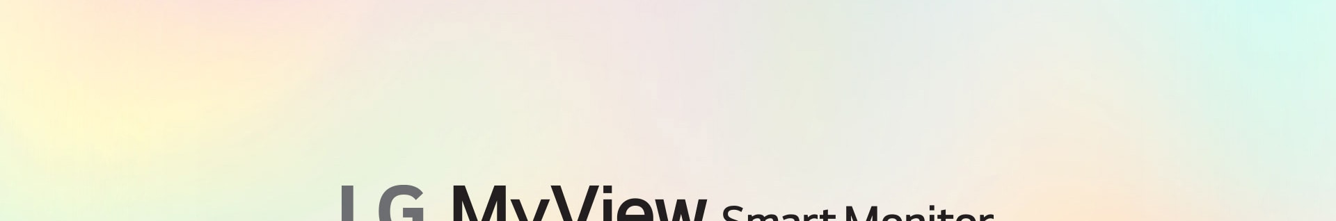 LG MyView Smart Monitor — один экран. Бесконечные возможности..	
