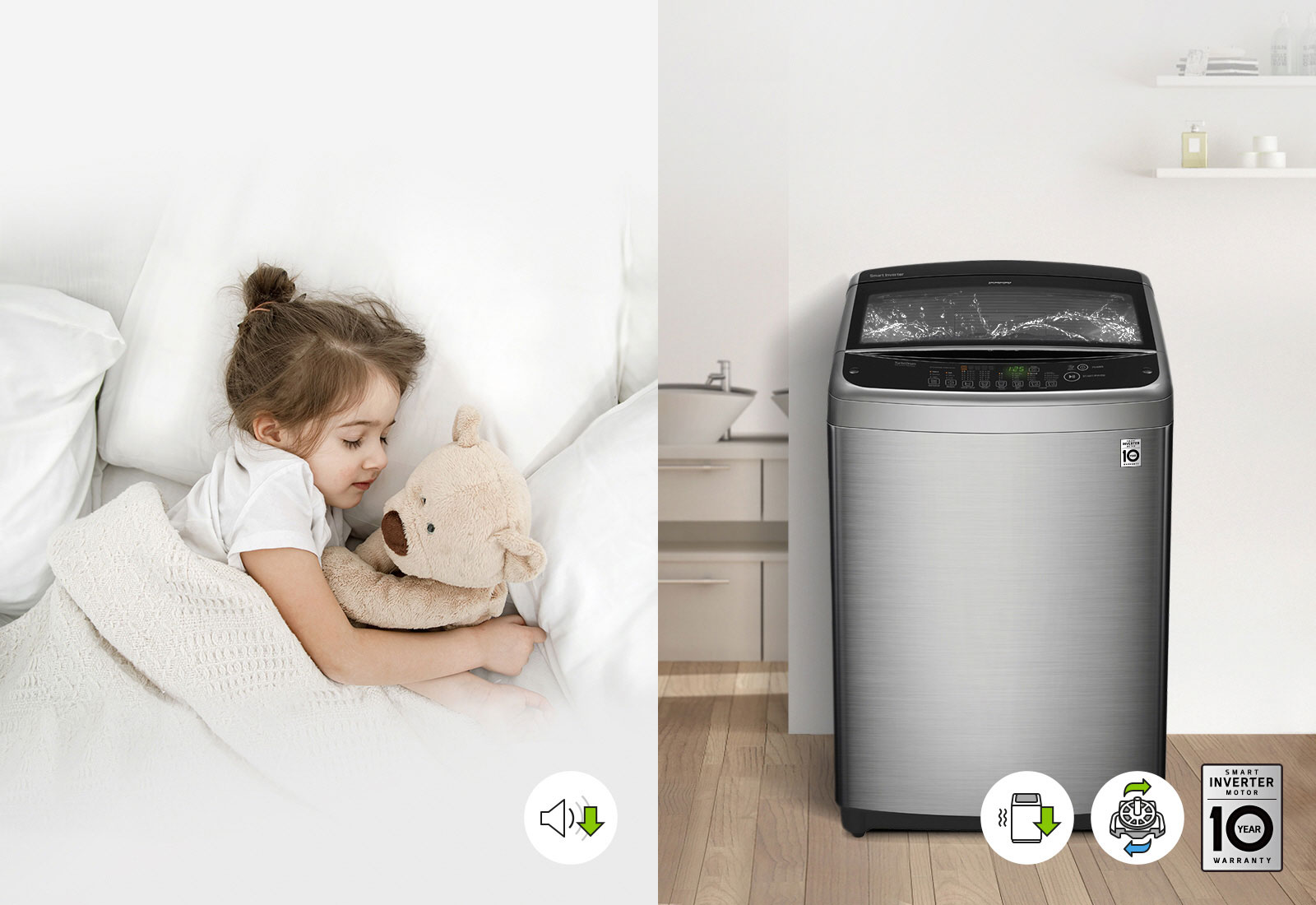 A child sleeps with a teddy bear on a bed in an image on the left with a volume icon next to an arrow down to indicate it is quiet. The front of the Top Load Washing Machine is shown on the right with three icons beneath it. The first icon is a washer and squiggly lines to mean shaking and an arrow pointing down. The second icon is a motor with a green arrow above pointing right and a blue arrow below pointing left to show rotation. The third icon is the LG Smart Inverter Motor 10 Year Warranty image. 