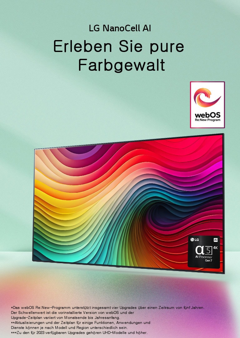 Ein LG NanoCell TV vor einem mintgrünen Hintergrund. Farbenfrohe Spiralen tanzen über den Bildschirm. In der rechten unteren Ecke befindet sich eine Abbildung des α5 Gen7 KI-Prozessors. Eine Lichtquelle strahlt und wirft bunte Schatten auf den Boden. Das Logo des „webOS Re:New“-Programms ist auf dem Bild erkennbar. Im Haftungsausschluss heißt es wie folgt: „Das webOS Re:New-Programm unterstützt insgesamt vier Upgrades über einen Zeitraum von fünf Jahren. Der Schwellenwert ist die vorinstallierte Version von webOS und der Upgrade-Zeitplan variiert von Monatsende bis Jahresanfang.“ „Aktualisierungen und der Zeitplan für einige Funktionen, Anwendungen und Dienste können je nach Modell und Region unterschiedlich sein.“  „Zu den für 2023 verfügbaren Upgrades gehören UHD-Modelle und höher.“