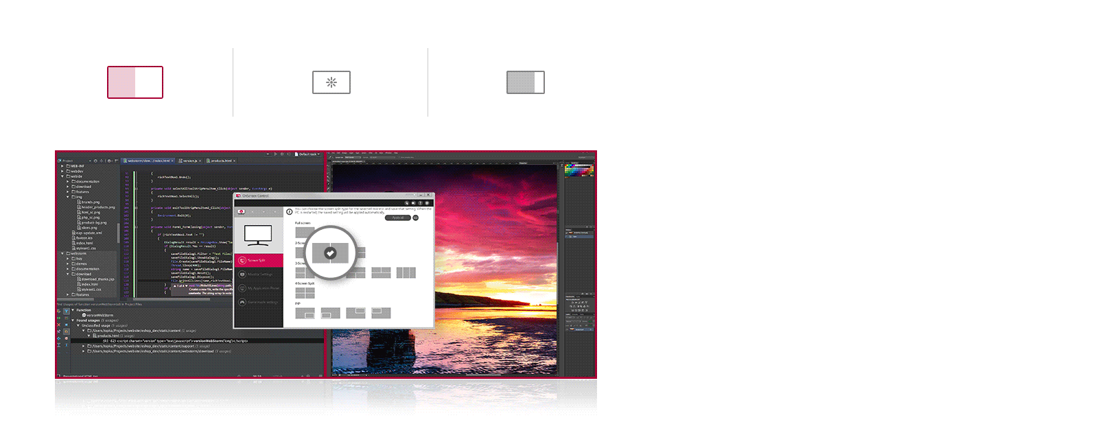 You can customize the workspace by splitting the display or adjusting basic monitor options with just a few mouse clicks.