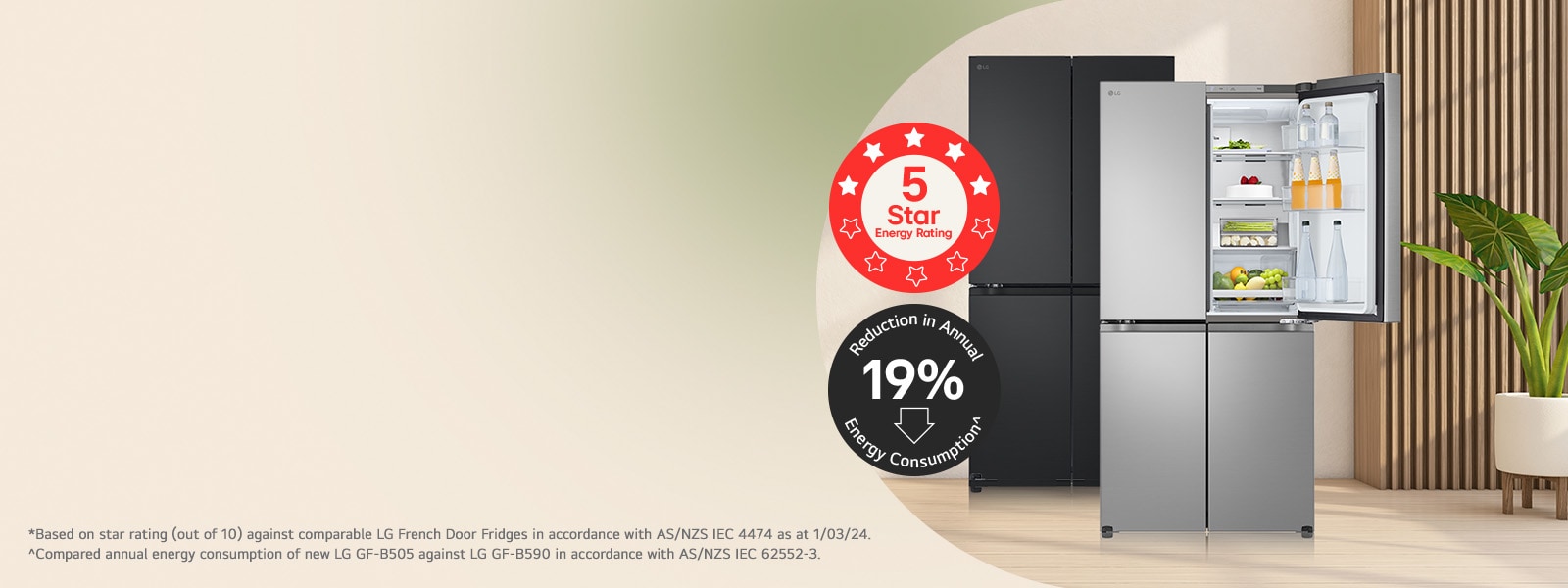 5 Star Energy Rated More Stars. More Savings. Introducing LG's highest Energy Star Rated French Door Fridges over 500L.*