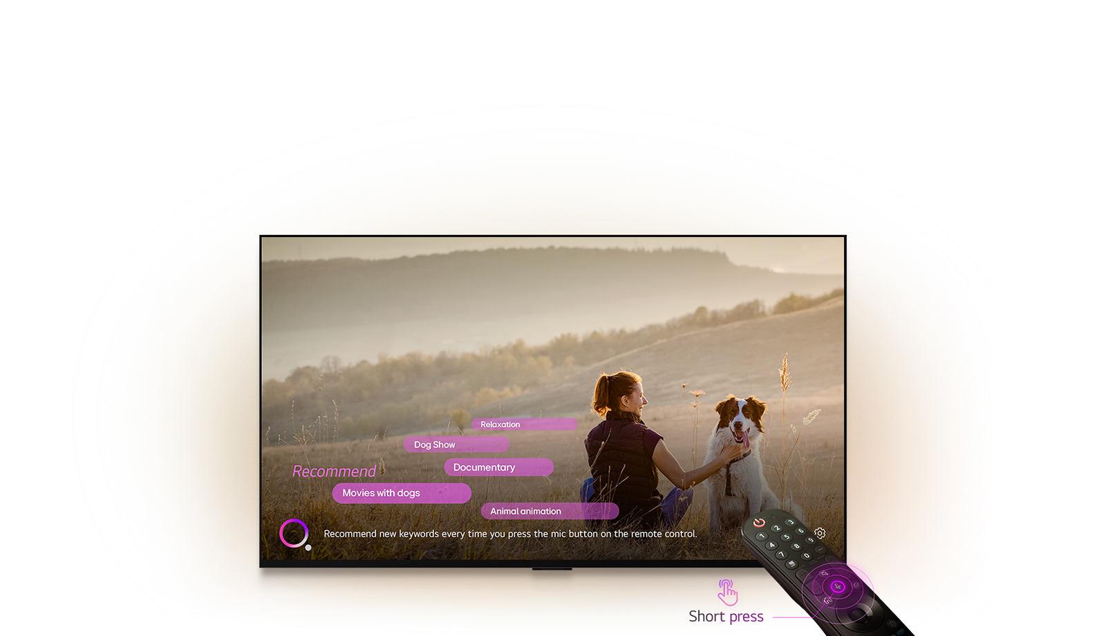 An LG TV displays an image of a woman and a dog in a vast field. At the bottom of the screen, the text "Get keyword recommendations every time you press the mic button on the remote control." is displayed next to a pink-purple circle graphic. Pink bars show the following keywords as recommendations: Dog shows, Animal animations, Documentaries, Movies with dogs, and Relaxation. In front of the LG TV, the LG Magic Remote is pointed toward the TV with neon purple concentric circles around the mic button. Next to the remote, a graphic of a finger pressing a button and the text "Short press" are displayed.