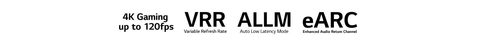 La marque du jeu en 4K jusqu’à 120 fps La marque du taux de rafraîchissement variable La marque du mode faible latence auto La marque du canal de retour audio amélioré