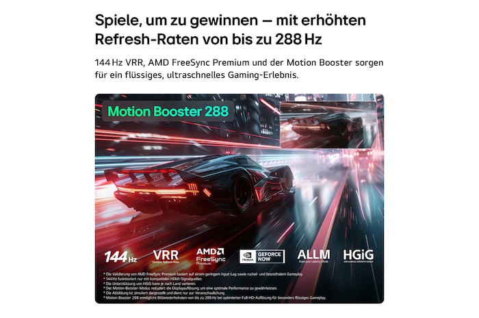 Das LG Mini RGB evo AI MRGB85 mit Ultimate Gameplay präsentiert eine dynamische, rasante Rennszene mit einem unscharfen Vergleichsbild, das den Motion Booster 288 hervorhebt. Es unterstützt außerdem 144 Hz, VRR, AMD FreeSync, ALLM, HGiG und GeForce NOW.