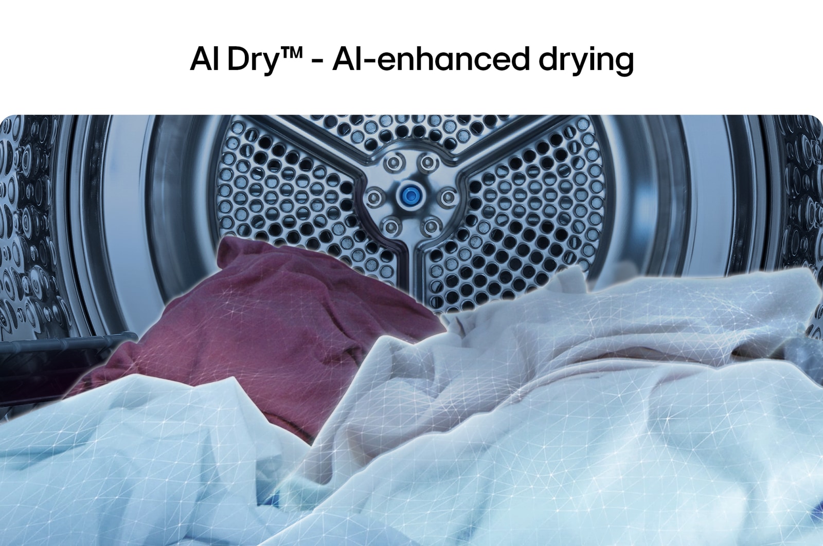 AI Dry™ - AI-enhanced drying. LG dryer drum interior with perforated metal surface and laundry inside the drum.