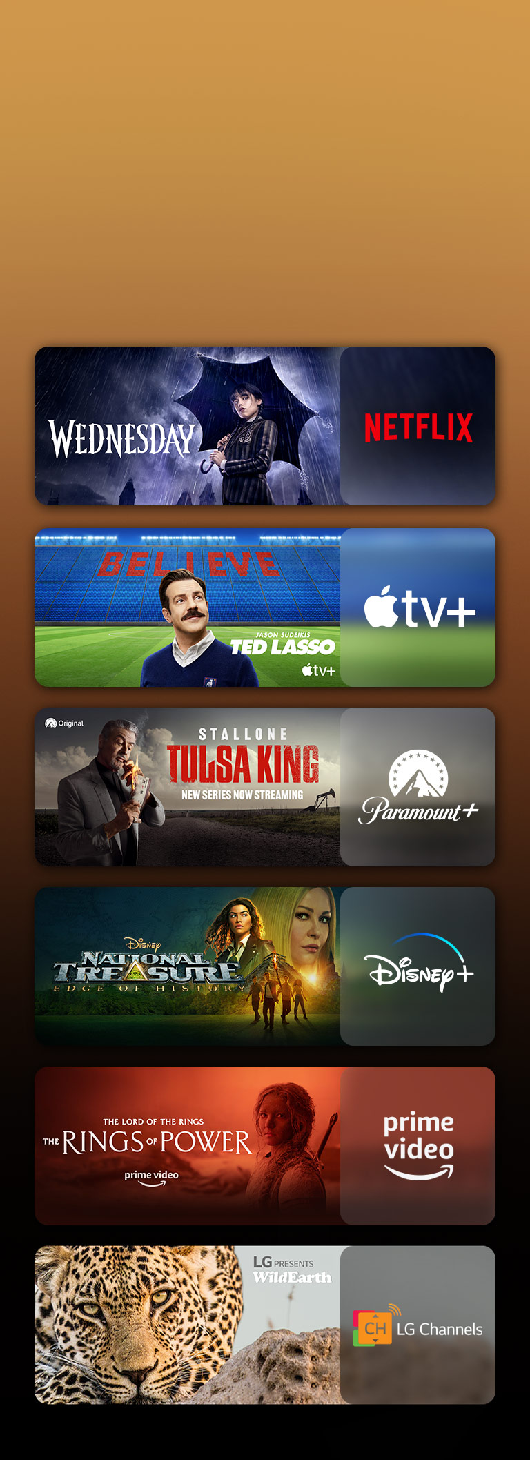 Existem logotipos de plataformas de serviços de streaming e filmagens correspondentes ao lado de cada logotipo. Há imagens de quarta-feira da Netflix, TED LASSO da Apple TV, Tulsa King da Paramount+, The Rings of Power da PRIME VIDEO, TOP GUN da Sky Showtime e leopardo da LG CHANNELS.