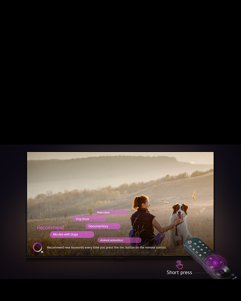 An LG TV displays an image of a woman and a dog in a vast field. At the bottom of the screen, the text "Recommend new keywords every time you press the mic button on the remote control" is displayed next to a pink-purple circle graphic. Pink bars show the following keywords: Movies with dogs, Dog, Autumn, Relaxation, Friendship. In front of the LG TV, the LG Magic Remote is pointed toward the TV with neon purple concentric circles around the mic button. Next to the remote, a graphic of a finger pressing a button and the text "Short press" is displayed.	