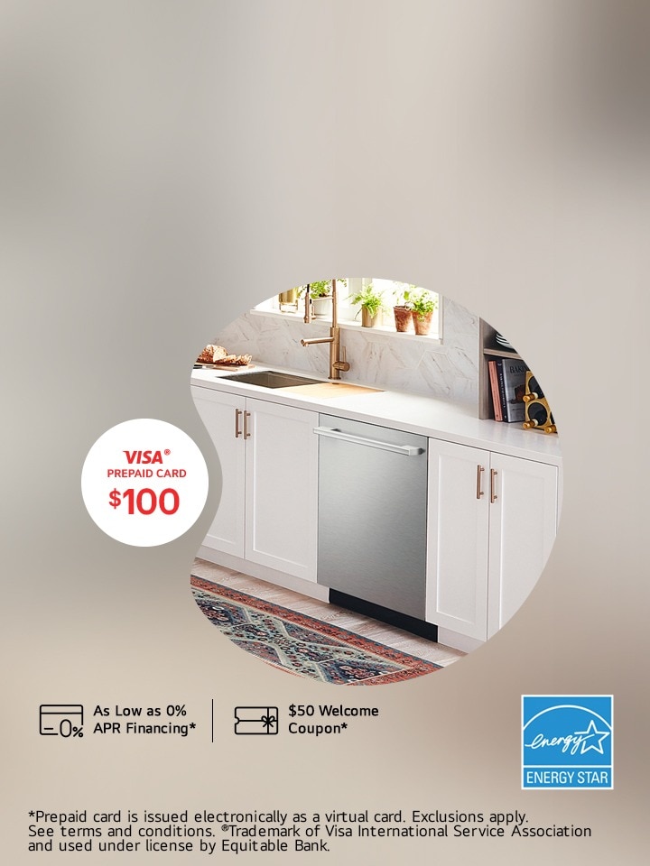 Flush design. Smart savings. Receive a $100 VISA® prepaid card when purchasing select NEW LG FlushFit™ Dishwashers.