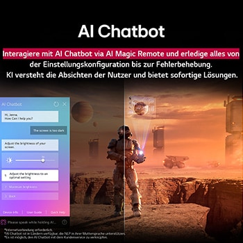 Auf einem LG TV-Bildschirm werden Science-Fiction-Inhalte abgespielt. Auf dem Bildschirm befindet sich die Benutzeroberfläche des AI Chatbots. Der Benutzer hat dem Chatbot mitgeteilt, dass der Bildschirm zu dunkel ist. Der Chatbot bot Lösungen für die Anfrage an. Die gesamte Szene ist in zwei Hälften geteilt. Die eine Seite ist dunkler, die andere Seite heller und zeigt, wie der AI Chatbot das Problem für den Nutzer automatisch gelöst hat. Der Text erklärt, dass der Al Chatbot die Absicht des Benutzers verstehen und Lösungen zur Fehlerbehebung anbieten kann.