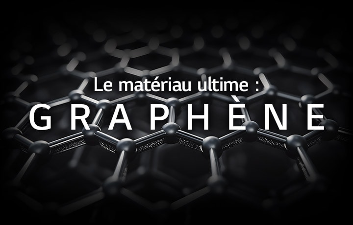 On voit une image d’un motif hexagonal. Devant l’image, la phrase « Le matériau ultime : GRAPHÈNE » est écrite.