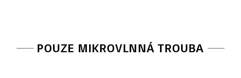 POUZE MIKROVLNNÁ TROUBA