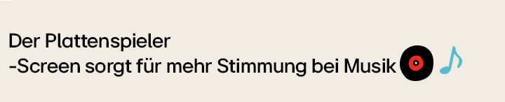 Der Titel lautet „Der Plattenspieler-Screen sorgt für mehr Stimmung bei Musik"