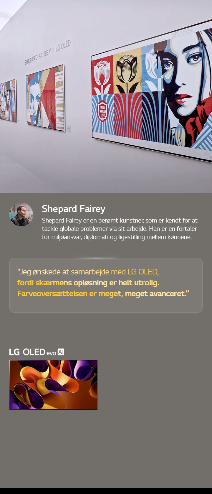 Udstillingen Shepard Fairey x LG OLED er omtalt. Beskrivelser af Frieze Los Angeles 2024 og om kunstneren kan ses. LG OLED evo AI er også synligt. Shepard Faireys citat er fremhævet, jeg ønskede at samarbejde med LG OLED, fordi skærmens opløsning er helt utrolig. Farveoversættelsen er meget, meget avanceret.