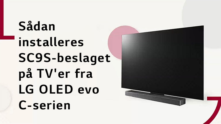 Denne video viser, hvordan du installerer SC9S-foden med et LG OLED C2/C3. Klik for at se.