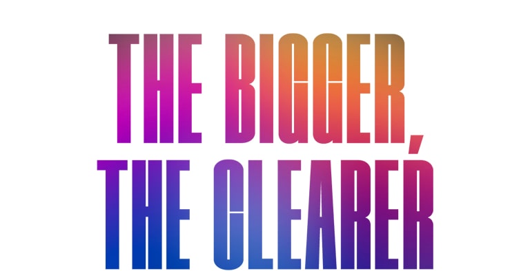 The words 'THE BIGGER, THE CLEARER' in a bright purple and peach gradient pattern. 	