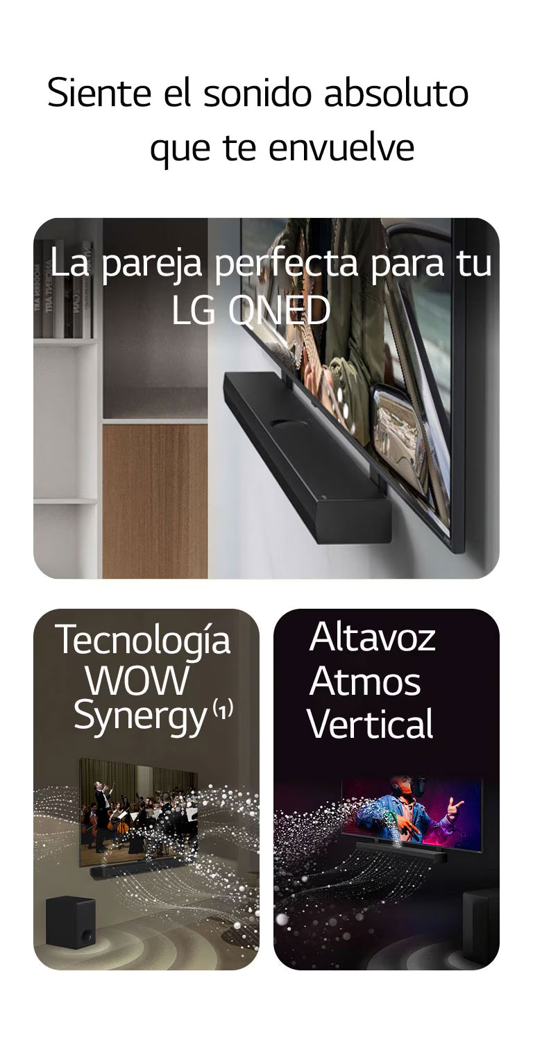 Una perspectiva angular muestra la LG Soundbar y el televisor LG QNED TV contra la pared con el soporte a juego QNED Matching Bracket en un salón gris y de madera. El televisor muestra a un hombre tocando una guitarra frente al océano.   Imagen de una LG Soundbar y un televisor LG TV reproduciendo una actuación musical en un salón. Ondas blancas creadas por gotas representan las ondas de sonido que salen disparadas hacia arriba y hacia adelante desde la Soundbar y del televisor mientras el subwoofer crea un efecto sonoro desde abajo.  Imagen de una LG Soundbar y un televisor LG TV reproduciendo una actuación musical en una habitación oscura. Ondas blancas creadas por gotas representan las ondas de sonido que salen disparadas hacia arriba y hacia adelante desde la Soundbar mientras el subwoofer crea un efecto sonoro desde abajo.