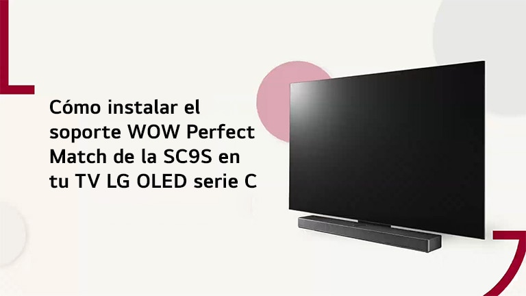 Este vídeo muestra cómo instalar el soporte SC9S en el LG OLED C2/C3. Haz clic para verlo.