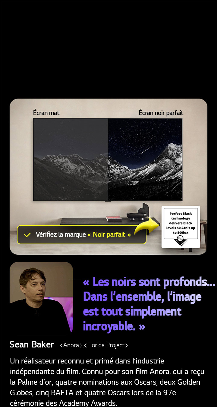 LG OLED TV à fixation murale. Sur l’écran se trouve une chaîne de montagnes face à un ciel sombre et nocturne rempli d’étoiles. La scène est divisée en deux. Sur un côté étiqueté écran non Noir parfait, les couleurs sont ternes et grisâtres, et les étoiles sont à peine visibles. Sur l’autre côté étiqueté écran Noir parfait, les noirs sont profonds et sombres, les étoiles sont brillantes et blanches, ce qui donne une image très agréable avec un contraste élevé.