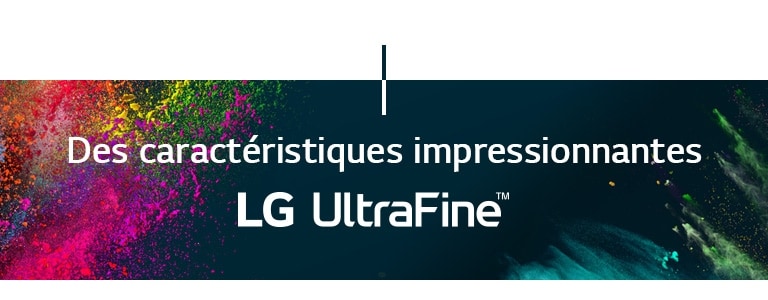 Des caractéristiques impressionnantes LG UltraFine™