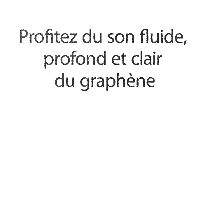 L’image montre un motif hexagonal sur un fond noir. Tandis que vous faites défiler la page, un texte dit : « Profitez du son fluide, profond et clair du graphène. »