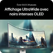 Écran OLED 39 pouces Affichage UltraWide avec noirs intenses OLED