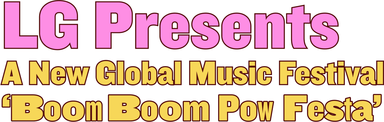 LG Presents A New Global Music Festival 'BOOM BOOM POW FESTA'