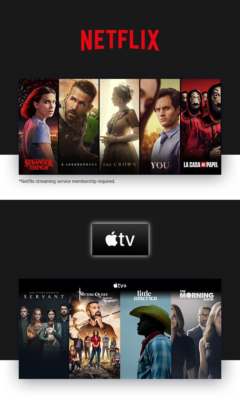-NETFLIX logo followed by four vertical title cards for Stanger Things, 6 Underground, The Crown, You and La Casa De Papel. -Apple TV+ logo followed by four vertical title cards for Servant, Mythic Quest, Little America and The Morning Show