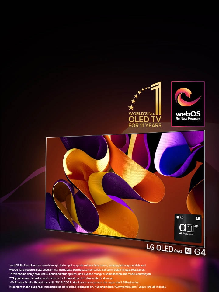 LG OLED evo TV G4 dengan karya seni penuh warna yang abstrak pada layar dengan latar belakang hitam dan pusaran warna yang halus. Cahaya yang memancar dari layar, menghasilkan bayangan warna-warni. Prosesor AI alpha 11 4K berada di kanan bawah layar TV. Lambang "World's number 1 OLED TV for 11 Years" dan logo "webOS Re:New Program" ada di gambar. Penafian sebagai berikut: “webOS Re:New Program mendukung total empat upgrade selama lima tahun, ambang batasnya adalah versi webOS yang sudah diinstal sebelumnya, dan jadwal peningkatan bervariasi dari akhir bulan hingga awal tahun.” “Pembaruan dan jadwal untuk beberapa fitur, aplikasi, dan layanan mungkin berbeda menurut model dan wilayah.” “Upgrade yang tersedia untuk tahun 2023 mencakup UHD dan model di atasnya.” "Sumber: Omdia. Pengiriman unit, 2013 hingga 2023. Hasil bukan merupakan dukungan dari LG Electronics. Ketergantungan pada hasil ini merupakan risiko pihak ketiga sendiri. Kunjungi https://www.omdia.com/ untuk info lebih detail."