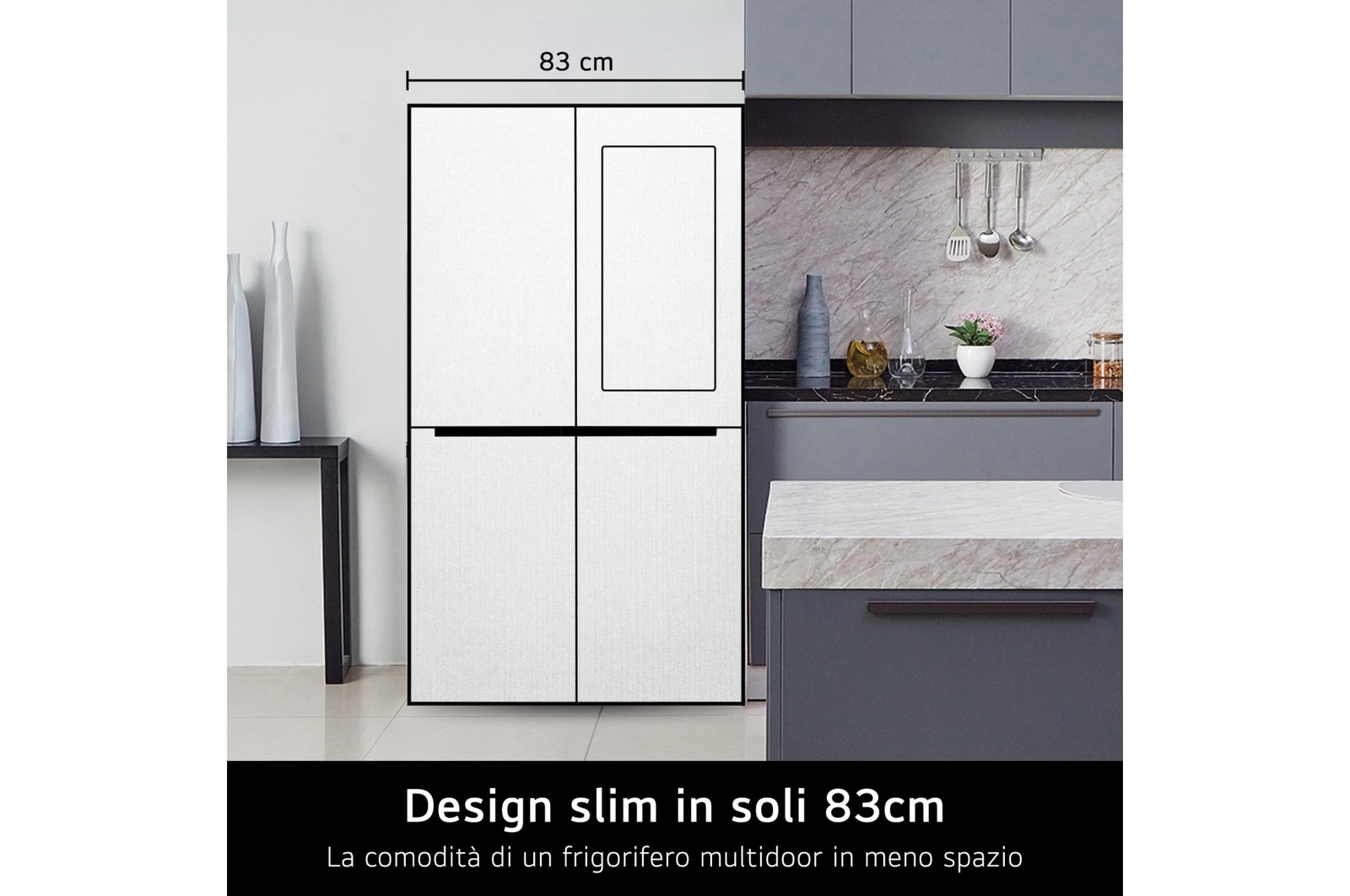 Caratteristica slim in soli 83cm