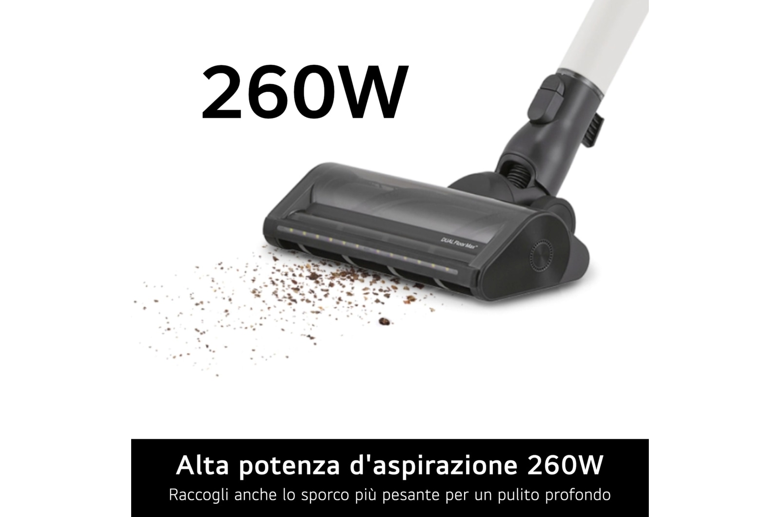 Caratteristica Alta potenza d'aspirazione 260W