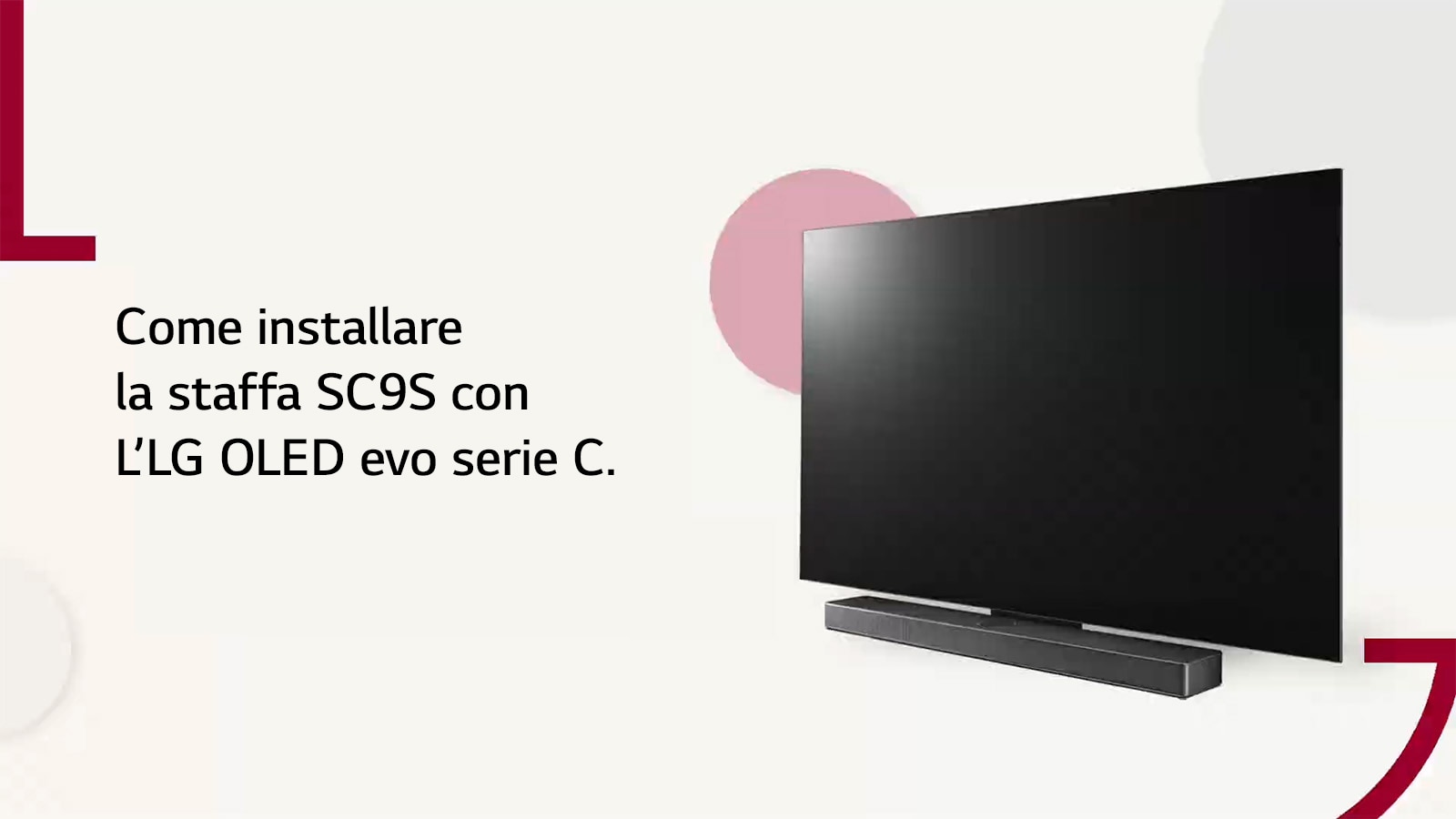 Un video che mostra come installare lo stand SC9S con i TV LG OLED della serie C2 e C3. Clicca per guardarlo.