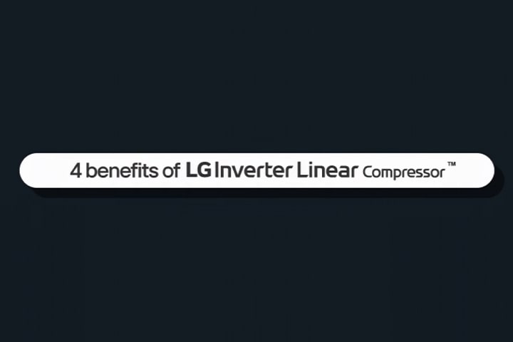 Это видео о четырех преимуществах линейного инверторного компрессора LG Linear Compressor™ 