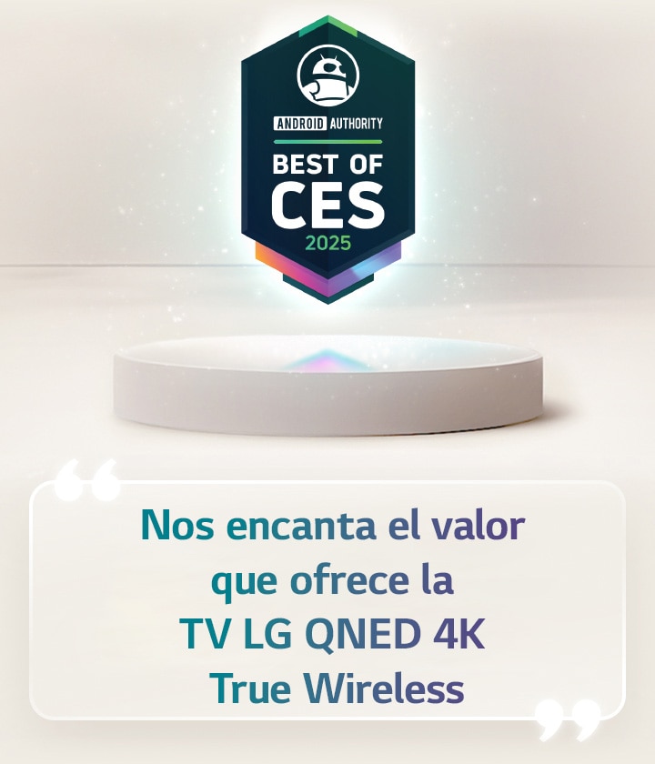 La mención “Best of CES 2025” de Android Authority flota sobre un pedestal. Al costado, aparece una cita ampliada de Android Authority con la leyenda “Nos encanta el valor que ofrece la TV LG QNED 4K True Wireless”.