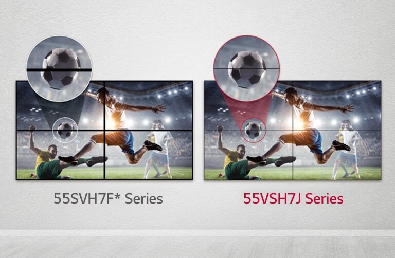 The 55VSH7J series consists of less image gaps between the tiled screens compared to the 55SVH7F series. This improves the viewing experience of the displayed content as it minimizes the visual disturbance by the gaps.