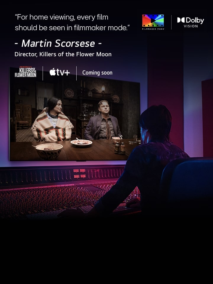 Een man in een donkere editingstudio die naar een LG TV kijkt met de film "Killers of the Flower Moon'. De tekst in het beeld luidt: "Om thuis te bekijken, moet elke film in filmmaker mode worden bekeken." gevolgd door "Martin Scorsese, regisseur, Killers of the Flower Moon" eronder. Het logo van Killers of the Flower Moon, het Apple TV-logo en de woorden "Coming soon" (Binnenkort) staan hieronder.