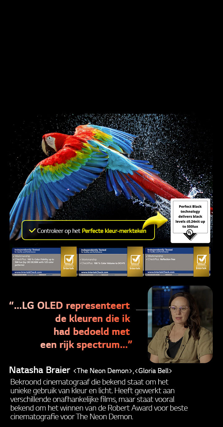 Kleurrijke papegaai in ultrahoge definitie tegen een zwarte achtergrond. Rondom zweven waterdruppels in de lucht. De afbeelding laat Perfecte kleur zien omdat elke verschillende tint op het lichaam van de papegaai helder en levendig is. De donkere achtergrond met de gedetailleerde waterspetters laat ook zien hoe reflectievrij het scherm is. Verschillende logocertificaten van UL en Intertek zijn zichtbaar. Deze verwijzen naar 100% kleurgetrouwheid, 100% kleurvolume en reflectievrije claim. Tekst is ook zichtbaar: Controleer het Perfecte kleur-keurmerk.