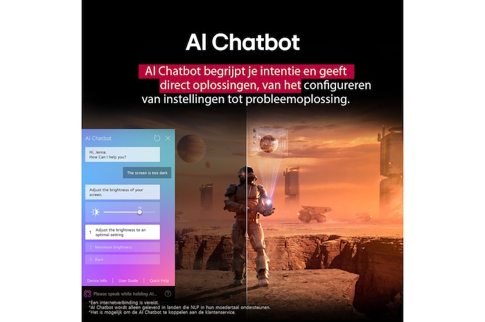 Sci-fi-content wordt afgespeeld op een LG TV-scherm. Op het scherm staat de AI Chatbot-interface. De gebruiker stuurde een bericht naar de chatbot dat het scherm te donker is. De chatbot bood oplossingen voor het verzoek. De hele scène is ook in tweeën gesplitst. De ene kant is donkerder, de andere kant lichter, wat laat zien hoe de AI Chatbot het probleem voor de gebruiker automatisch heeft opgelost. Tekst legt uit dat Al Chatbot de gebruikersintentie niet begrijpt en geeft mogelijkheden voor het oplossen van het probleem.