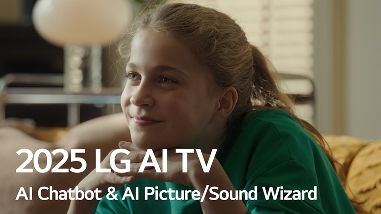 We zien een titel: 2025 LG AI TV, Al Chatbot & Al Picture/Sound Wizard. Een meisje zit, glimlacht en kijkt in de verte.