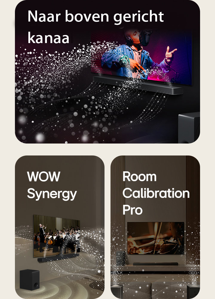 LG TV en LG Soundbar in een zwarte ruimte met een muziekoptreden in beeld. Witte druppels die geluidsgolven voorstellen, schieten omhoog en naar de soundbar. De subwoofer maakt een geluidseffect vanaf onderen. LG Soundbar en LG TV in een huiskamer met een operaoptreden in beeld. Witte golven van druppels die geluidsgolven voorstellen, schieten omhoog en naar de soundbar. Ze worden door de tv uitgestoten en de subwoofer maakt een geluidseffect vanaf onderen. LG TV, LG Soundbar, achterluidsprekers en een subwoofer staan in een huiskamer. Een raster verschijnt in de kamer, alsof de ruimte wordt gescand. Witte geluidsgolven bestaand uit druppels laten zien hoe de achterluidsprekers en Soundbar in harmonie geluid afspelen.