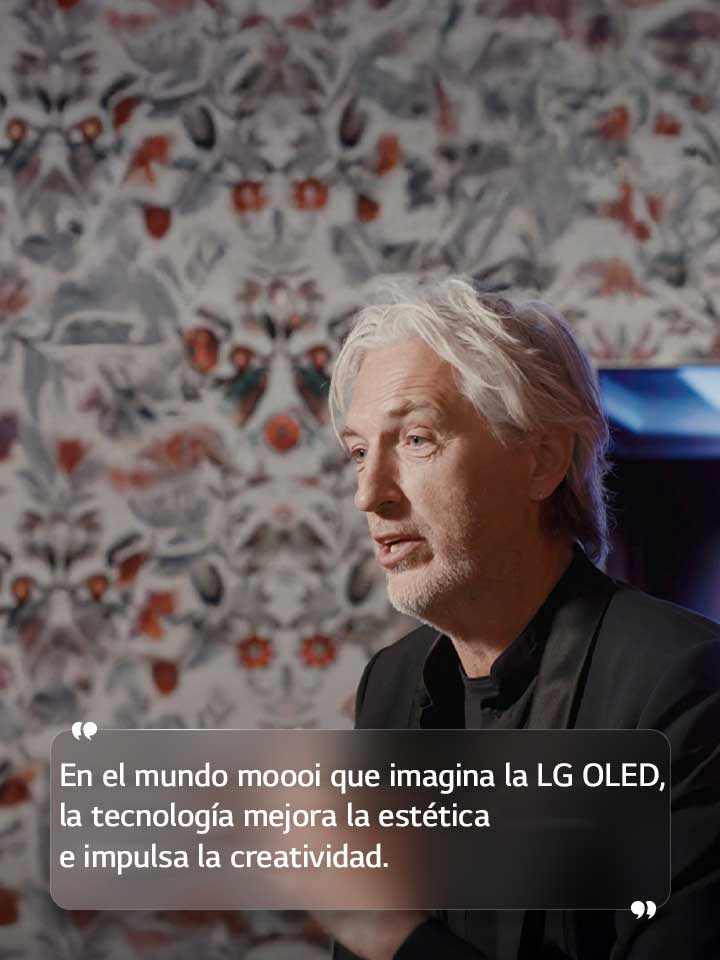 Entrevista a Marcel Wanders con el texto: “En un mundo moooi imaginado por la LG OLED, la tecnología mejora la estética e impulsa la creatividad”.