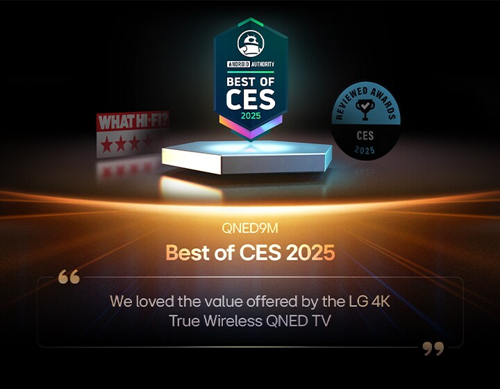 Award for the QNED9M from Android Authority. Best of CES 2025 citation. Excerpt from their review reads, we love the value offered by the LG 4K True Wireless QNED TV.