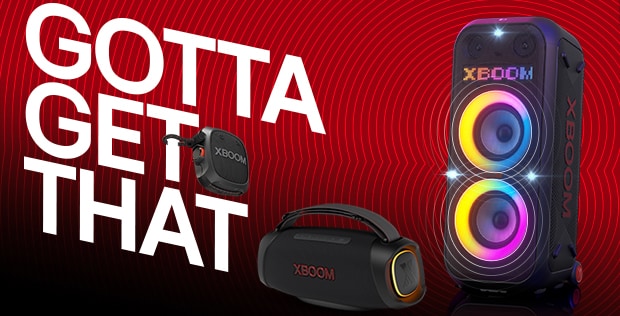 There is a black and red gradient background. On the left side, the text &quot;GOTTA GET THAT&quot; is displayed boldly. The XG2T is positioned around the text. At the bottom, the XG8T stands on the floor with yellow lighting illuminating it. On the right side, the XL9T is placed on the surface, with two multi-colored ring lightings  on. Sound graphics emanate from the XL9T and spread throughout the background. On the XL9T's LED panel, &quot;XBOOM&quot; is displayed. 