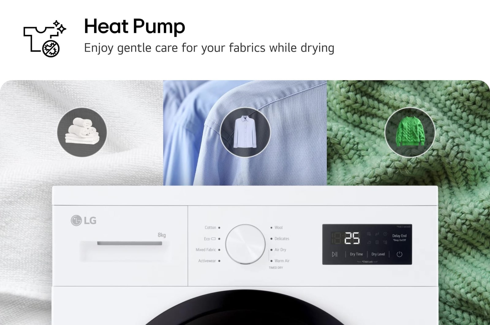 image of showing the dry dial with options for towels, shirts, and wool fabrics. Text read : 'Heat Pump': Enjoy gentle care for your fabrics while drying.