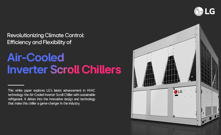 LG Air-Cooled Inverter Scroll Chiller with text highlighting its efficiency, flexibility, and innovative design in HVAC technology.