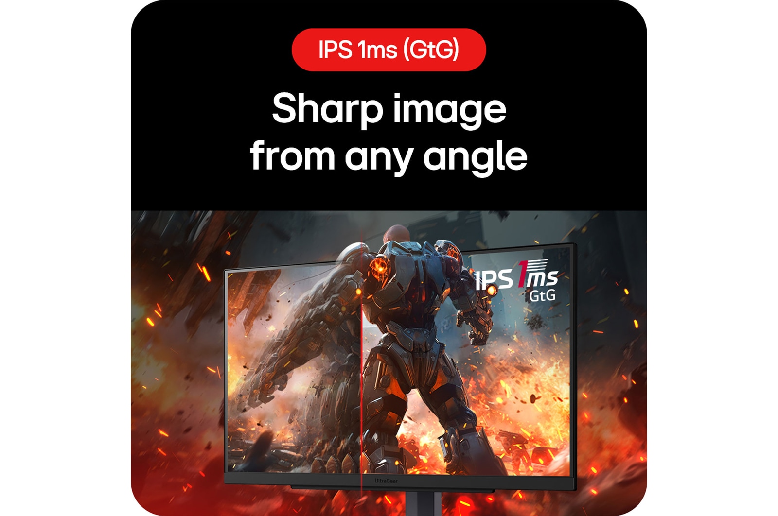 LG UltraGear Gaming Monitor 27GS75Q ensures a sharp image from every viewing angle thanks to IPS 1ms (GtG) technology.